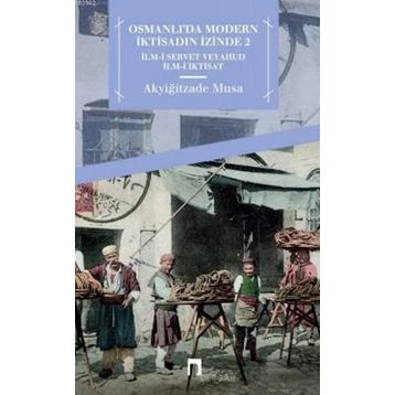 Osmanlı'da Modern İktisadın İzinde 2: İlm-i Servet Veyahud İlm-i İktisat