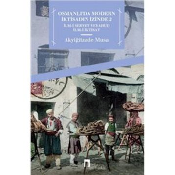 Osmanlı'da Modern İktisadın İzinde 2: İlm-i Servet Veyahud İlm-i İktisat