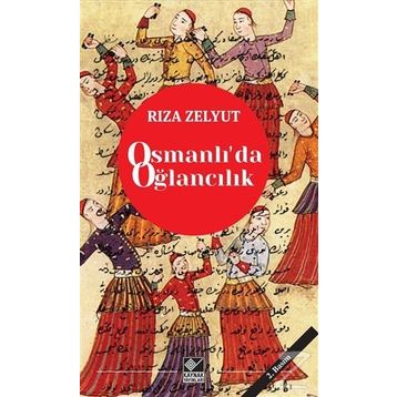 Osmanlı’da Oğlancılık - Rıza Zelyut