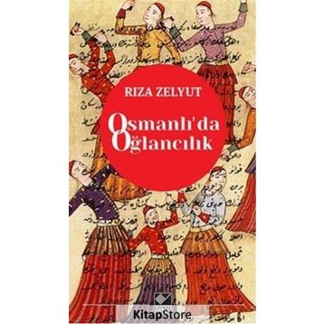 Osmanlı’da Oğlancılık - Rıza Zelyut