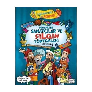 Osmanlıda Sanatçılar ve Çılgın Yöntemleri - Nefise Atçakarlar - Eğlenceli Bilgi Yayınları