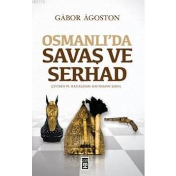 OSMANLIDA SAVAŞ VE SERHAD - GÁBOR ÁGOSTON