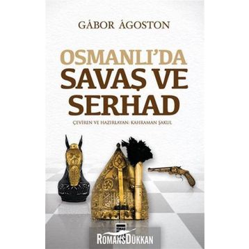 OSMANLIDA SAVAŞ VE SERHAD - GÁBOR ÁGOSTON
