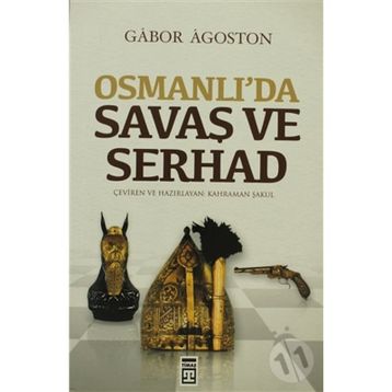 OSMANLIDA SAVAŞ VE SERHAD - GÁBOR ÁGOSTON