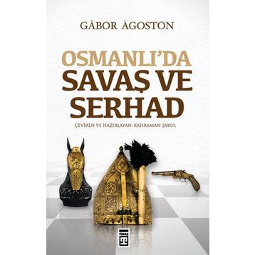 OSMANLIDA SAVAŞ VE SERHAD - GÁBOR ÁGOSTON