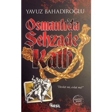 Osmanlı’da Şehzade Katli - Yavuz Bahadıroğlu