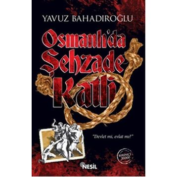 Osmanlı’da Şehzade Katli - Yavuz Bahadıroğlu