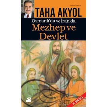 OSMANLI'DA VE İRAN'DA MEZHEP VE DEVLET - TAHA AKYOL