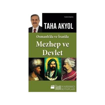 OSMANLI'DA VE İRAN'DA MEZHEP VE DEVLET - TAHA AKYOL