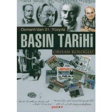 OSMANLI´DAN 21. YÜZYILA BASIN TARIHI - ORHAN KOLOĞLU