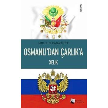 Osmanlı'dan Çarlık'a Xelik - Muhsin Karakurt