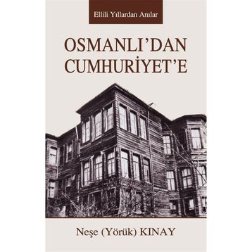 Osmanlı'dan Cuhuriyet'e Neşe Kınay