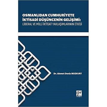 Osmanlıdan Cumhuriyete İktisadi Düşüncenin Gelişimi - Ahmet Deniz Bozkurt