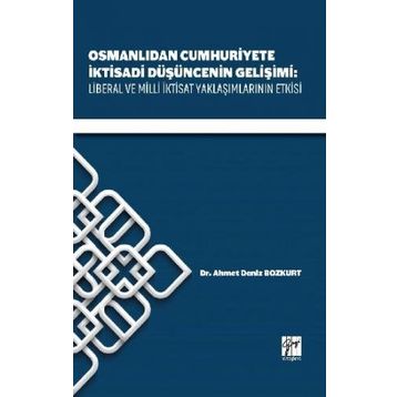 Osmanlıdan Cumhuriyete İktisadi Düşüncenin Gelişimi - Ahmet Deniz Bozkurt