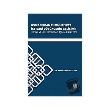 Osmanlıdan Cumhuriyete İktisadi Düşüncenin Gelişimi - Ahmet Deniz Bozkurt