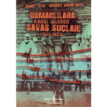OSMANLILARA KARŞI İŞLENEN SAVAŞ SUÇLULARI - AHMET TETIK, MEHMET ŞÜKRÜ GÜZEL
