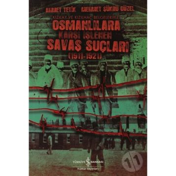 OSMANLILARA KARŞI İŞLENEN SAVAŞ SUÇLULARI - AHMET TETIK, MEHMET ŞÜKRÜ GÜZEL