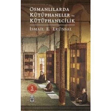 Osmanlılarda Kütüphaneler ve Kütüphanecilik - İsmail E. Erünsal