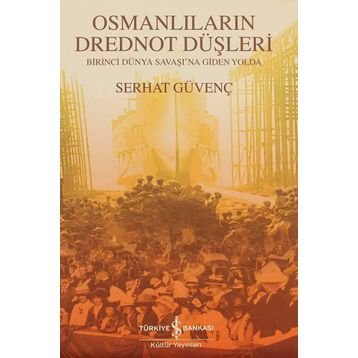 OSMANLILARIN DREDNOT DÜŞLERİ - SERHAT GÜVENÇ