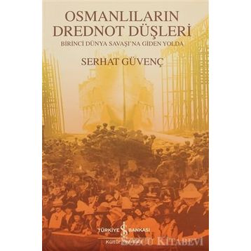 OSMANLILARIN DREDNOT DÜŞLERİ - SERHAT GÜVENÇ