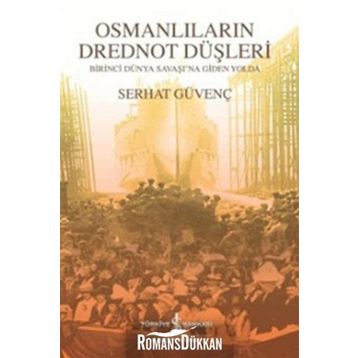 OSMANLILARIN DREDNOT DÜŞLERİ - SERHAT GÜVENÇ