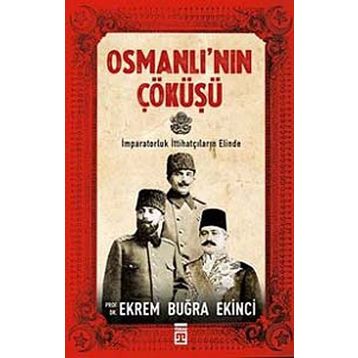 Osmanlı’nın Çöküşü - Ekrem Buğra Ekinci