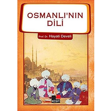 OSMANLI'NIN DILI - HAYATI DEVELI