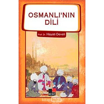 OSMANLI'NIN DILI - HAYATI DEVELI