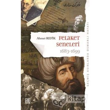Osmanlı’nın Felaket Seneleri 1683-1699 - ahmed refik altinay