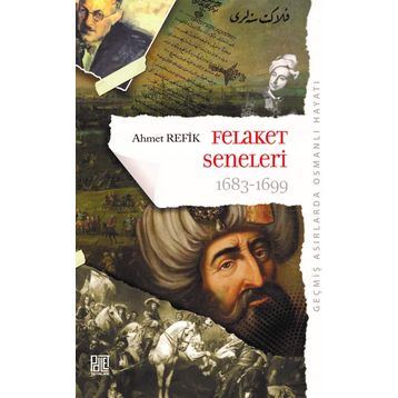 Osmanlı’nın Felaket Seneleri 1683-1699 - ahmed refik altinay