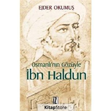 OSMANLI'NIN GÖZÜYLE İBN HALDUN - EJDER OKUMUŞ