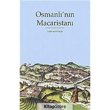 OSMANLI'NIN MACARİSTANI - SADIK MÜFİT BILGE