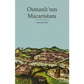 OSMANLI'NIN MACARİSTANI - SADIK MÜFİT BILGE