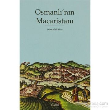 OSMANLI'NIN MACARİSTANI - SADIK MÜFİT BILGE