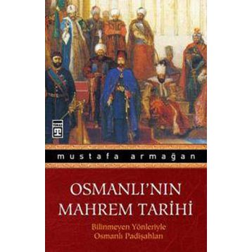 OSMANLI'NIN MAHREM TARIHI - MUSTAFA ARMAĞAN