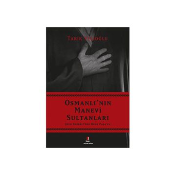 OSMANLI'NIN MANEVI SULTANLARI - TARIK VELİOĞLU