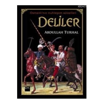 OSMANLI'NIN MUHTEŞEM SÜVARİLER DELILER - ABDULLAH TURHAL