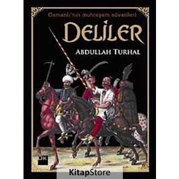 OSMANLI'NIN MUHTEŞEM SÜVARİLER DELILER - ABDULLAH TURHAL