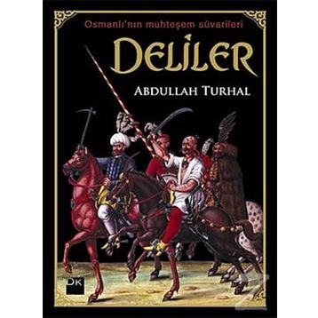 OSMANLI'NIN MUHTEŞEM SÜVARİLER DELILER - ABDULLAH TURHAL