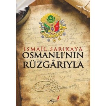 OSMANLI'NIN RÜZGARIYLA - İSMAIL SARIKAYA