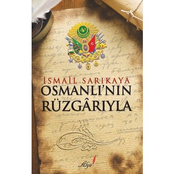OSMANLI'NIN RÜZGARIYLA - İSMAIL SARIKAYA