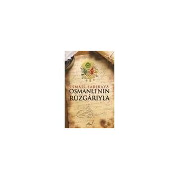 OSMANLI'NIN RÜZGARIYLA - İSMAIL SARIKAYA