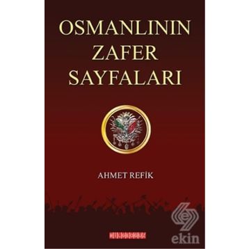 Osmanlının Zafer Sayfaları - ahmed refik altinay