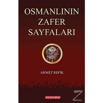 Osmanlının Zafer Sayfaları - ahmed refik altinay
