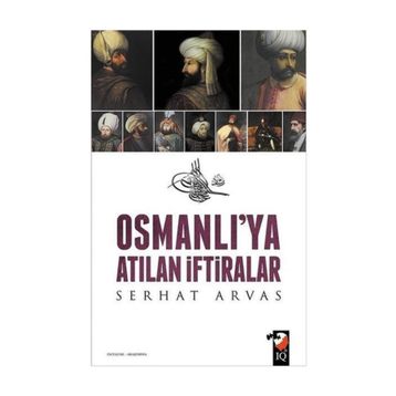 Osmanlı’ya Atılan İftiralar - Serhat Arvas