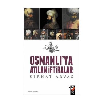 Osmanlı’ya Atılan İftiralar - Serhat Arvas