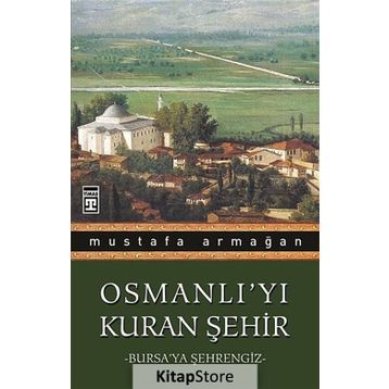 Osmanlı’yı Kuran Şehir - Mustafa Armağan
