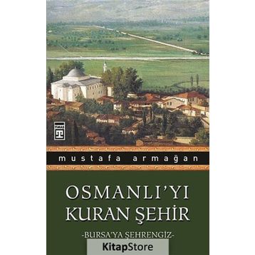 Osmanlı’yı Kuran Şehir - Mustafa Armağan