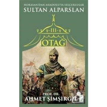 Otağ 3 - Sultan Alparslan - Prof.Dr. Ahmet Şimşirgil