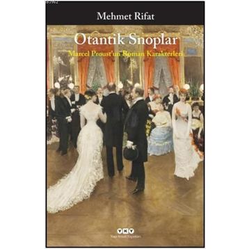 Otantik Snoplar - Marcel Proust’un Roman Karakterleri - Manastırlı Mehmet Rıfat Bey